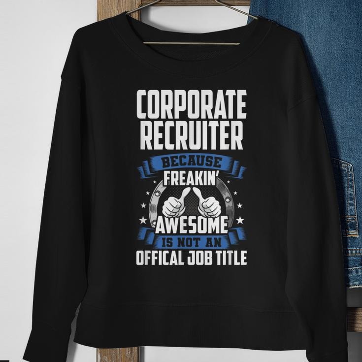 Corporate Recruiter Is Not Official Job Title Sweatshirt Gifts for Old Women