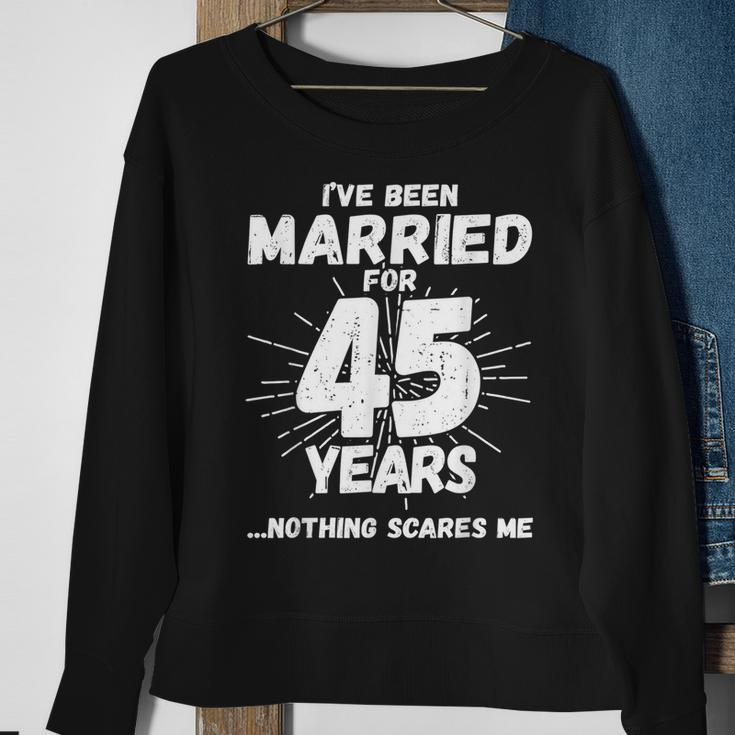 Couples Married 45 Years Funny 45Th Wedding Anniversary Sweatshirt Gifts for Old Women