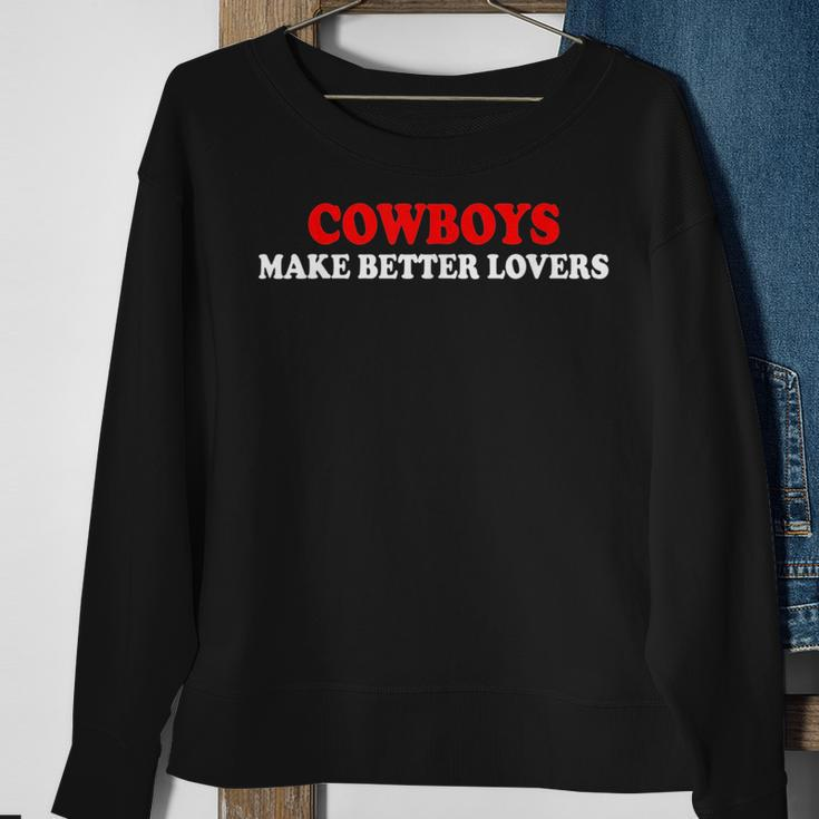 Cowboys Make Better Lovers Funny Cowboys Sweatshirt Gifts for Old Women