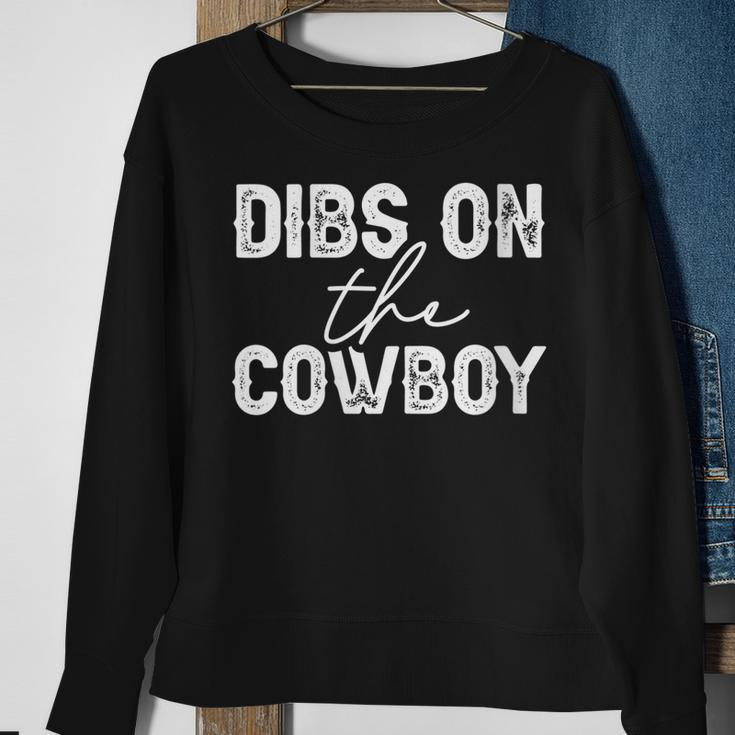 Cowgirl Country Girl Dibs On The Cowboy Rodeo Horse Southern Gift For Womens Sweatshirt Gifts for Old Women