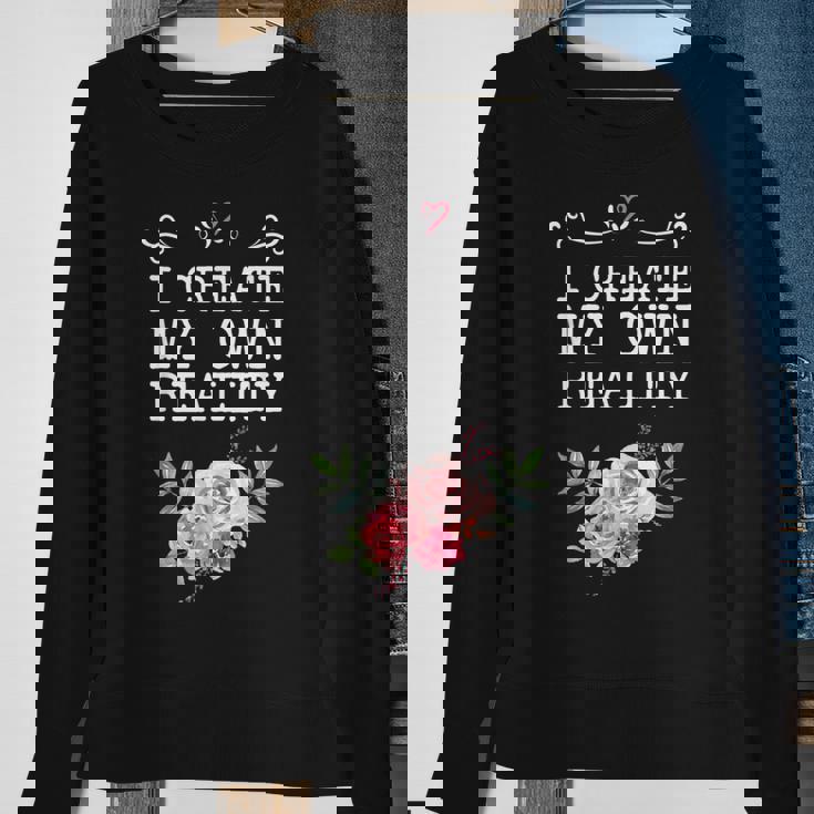 I Create My Own Reality Inspirational Entrepreneur Quote Sweatshirt Gifts for Old Women