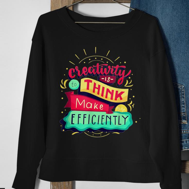 Creativity Is To Think Make Efficiently Motivational Quote Sweatshirt Gifts for Old Women