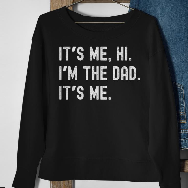 Dad Its Me Hi Im The Dad Its Me Funny New Dady Father Sweatshirt Gifts for Old Women