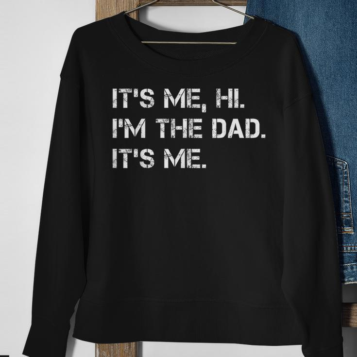Dad Its Me Hi Im The Dad Its Me Funny New Dady Father Sweatshirt Gifts for Old Women