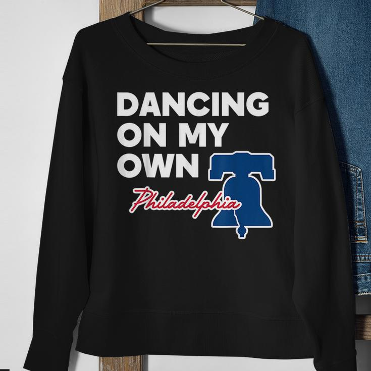 Dancing On My Own Philadelphia Philly Funny Saying Dancing Funny Gifts Sweatshirt Gifts for Old Women