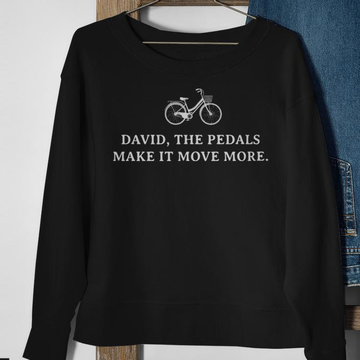 David The Pedals Make It Move More White - David The Pedals Make It Move More White Sweatshirt Gifts for Old Women
