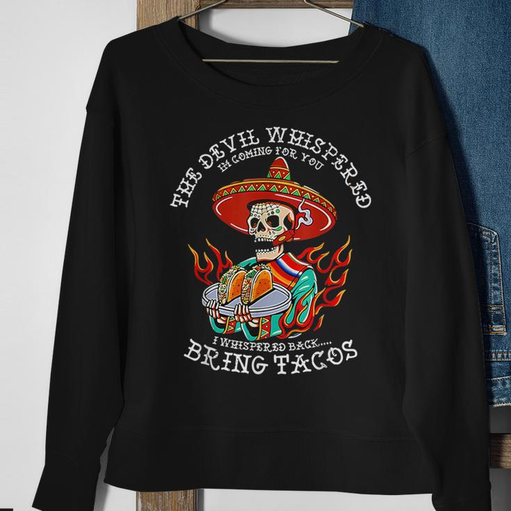 The Devil Whispered To Me I Whispered Back Bring Tacos Sweatshirt Gifts for Old Women