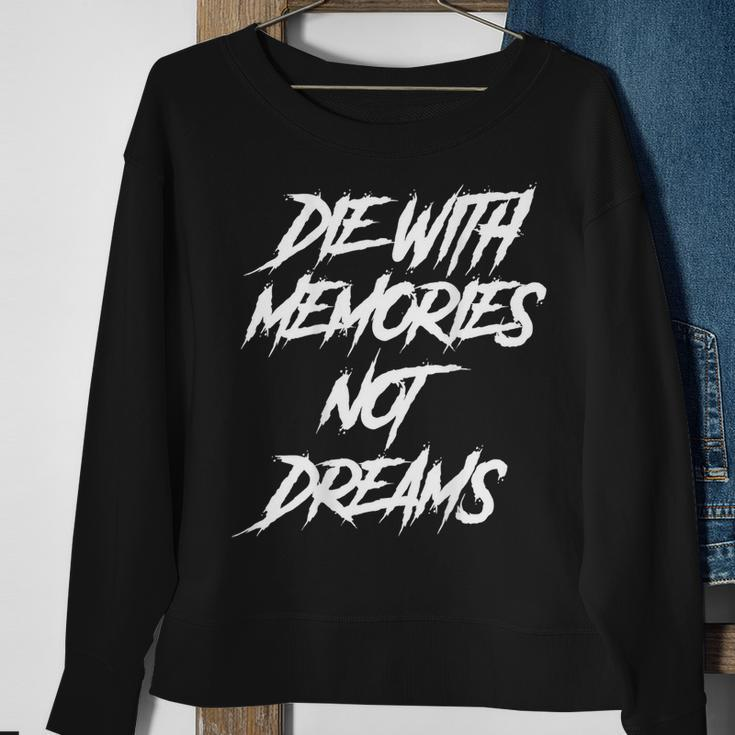 Die With Memories Not Dreams Words On Back Sweatshirt Gifts for Old Women