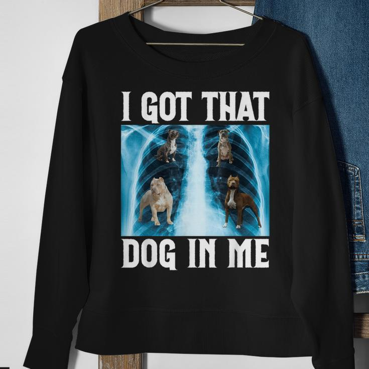 I Got That Dog In Me Xray Saying Meme Sweatshirt Gifts for Old Women
