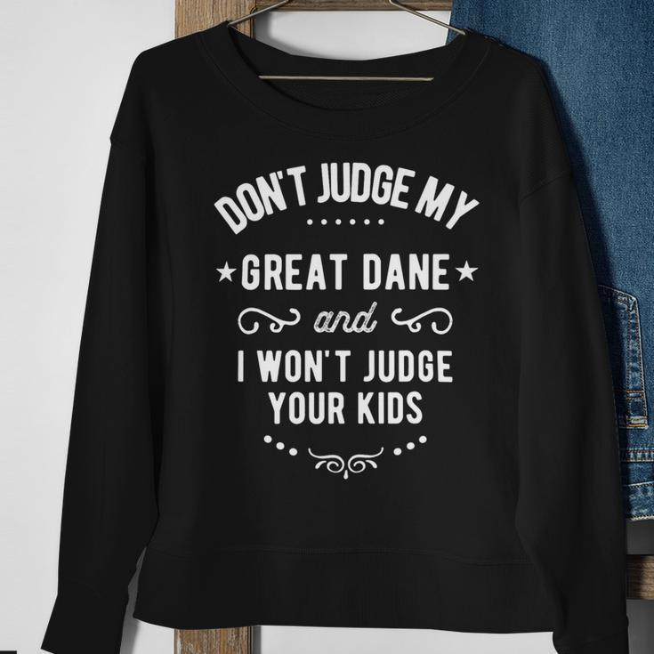 Dont Judge My Great Dane Dog And I Wont Judge Your Kids Sweatshirt Gifts for Old Women