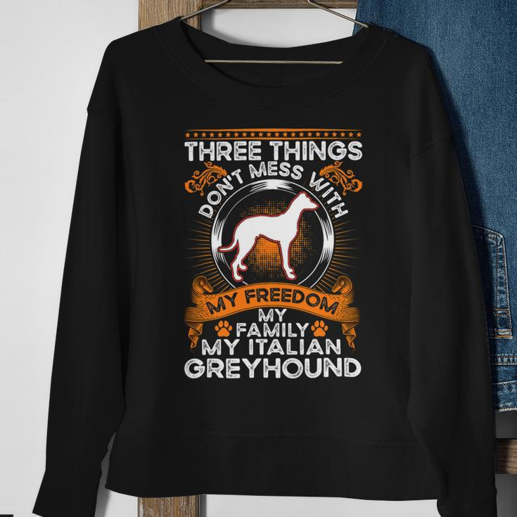 Dont Mess With My Freedom My Family My Italian Greyhound Sweatshirt Gifts for Old Women