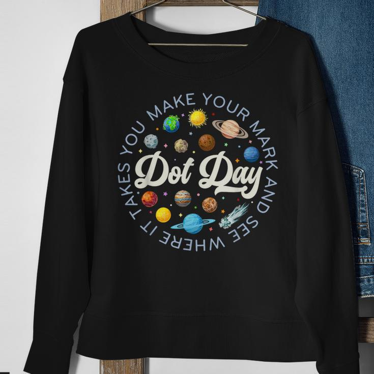 Dot Day Planets Space Make Your Mark See Where It Takes You Sweatshirt Gifts for Old Women