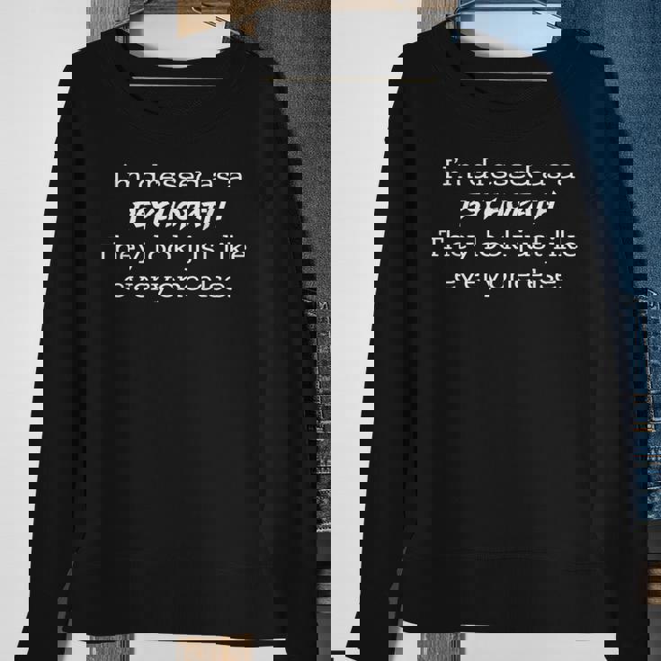 Dressed Like A Psychopath They Look Just Like Everyone Else Sweatshirt Gifts for Old Women