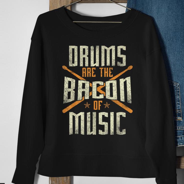 Drums Are The Bacon Of Music Drumming Drummer Music Lover Sweatshirt Gifts for Old Women