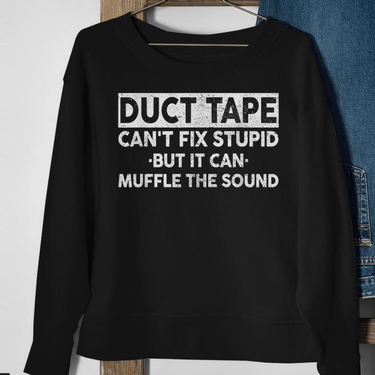 Duct Tape Cant Fix Stupid But It Can Muffle The Sound Funny Sweatshirt Gifts for Old Women