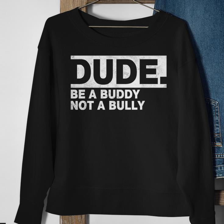 Dude Be A Buddy Not A Bully Unity Day Orange Anti Bullying Sweatshirt Gifts for Old Women