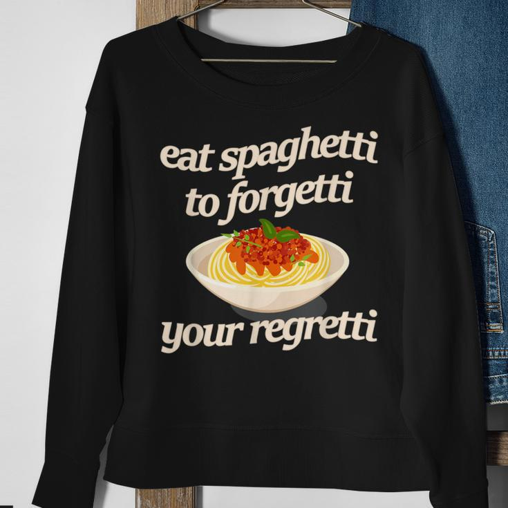 Eat Spaghetti To Forgetti Your Regretti Sweatshirt Gifts for Old Women
