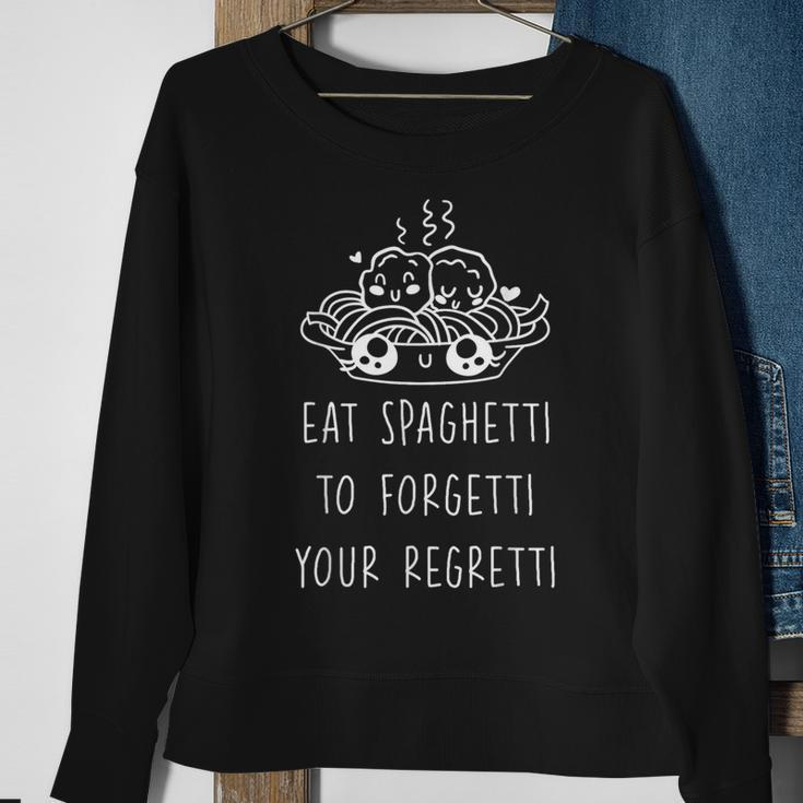Eat Spaghetti To Forgetti Your Regretti Sweatshirt Gifts for Old Women