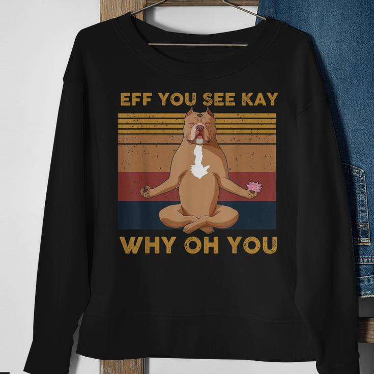 Eff You See Kay Why Oh You Funny Vintage Dog Yoga Sweatshirt Gifts for Old Women