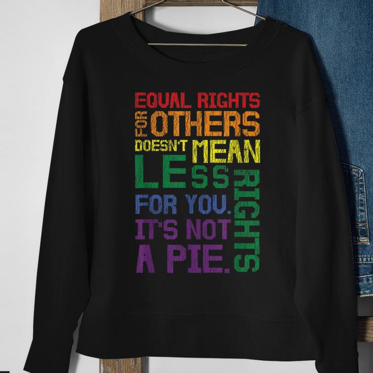 Equal Rights For Others Its Not A Pie Equality Gay Lgbtq Sweatshirt Gifts for Old Women