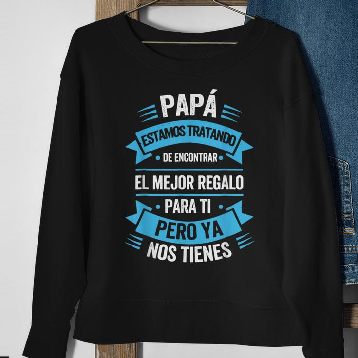 Eres El Mundo Papa Dia Del Padre Regalo Sweatshirt Gifts for Old Women