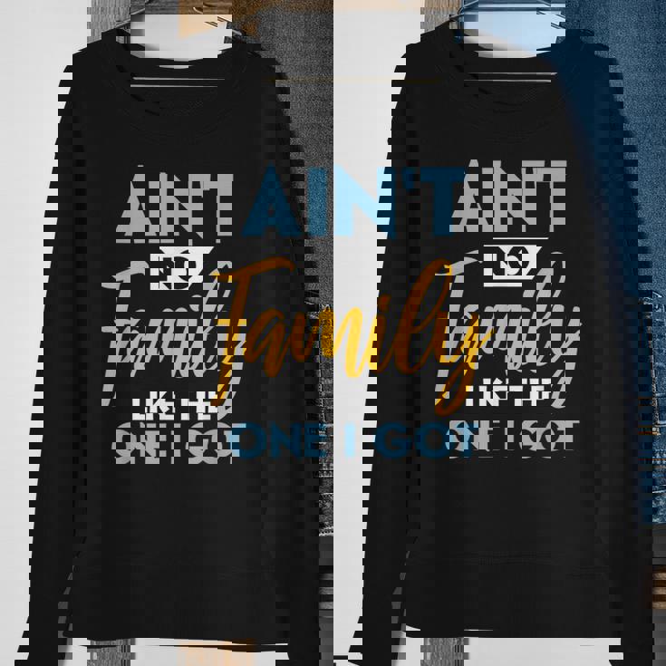 Family Matching Reunion Aint No Family Like The One I Got Sweatshirt Gifts for Old Women Family Matching Reunion Aint No Family Like The One I Got Sweatshirt Gifts for Old Women