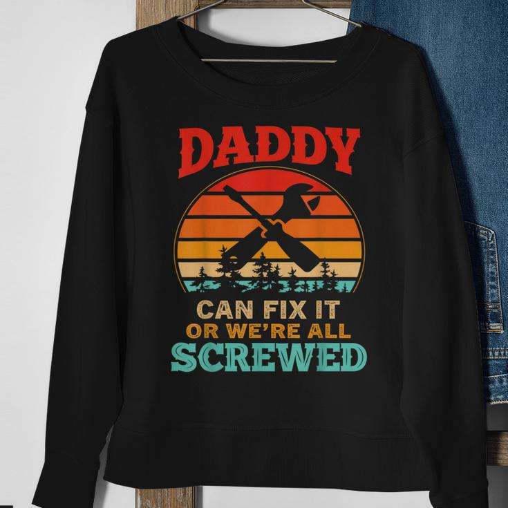 Fathers Day Daddy Can Fix It Or Were All Screw Gift For Mens Sweatshirt Gifts for Old Women