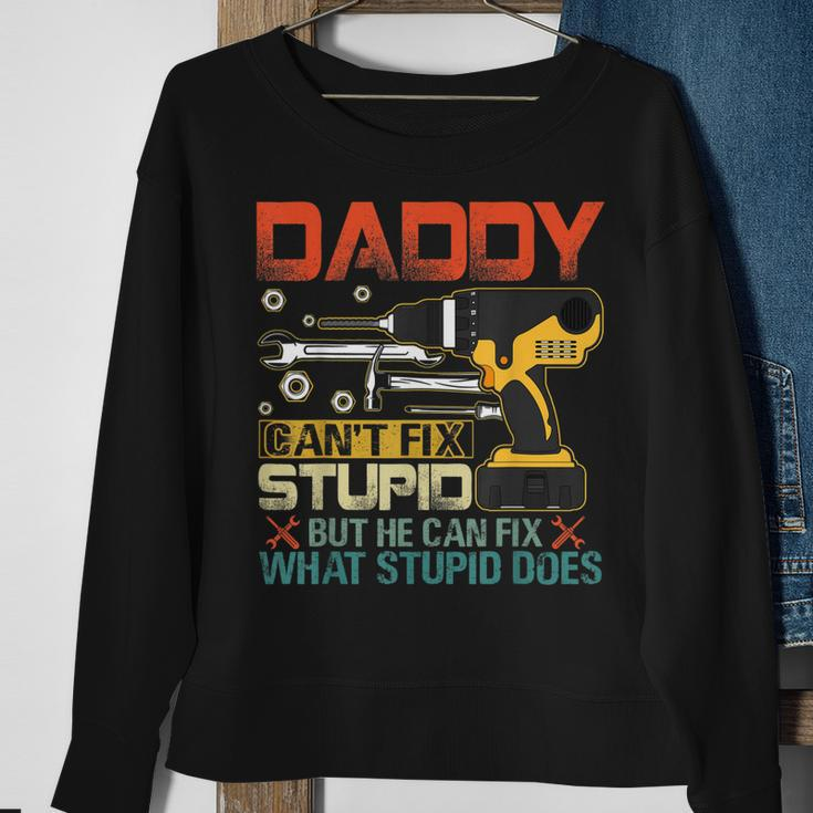 Fathers Day Daddy Cant Fix Stupid Mens Gift Sweatshirt Gifts for Old Women