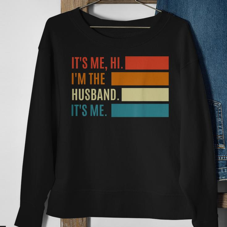 Fathers Day Its Me Hi Im The Husband Its Me Gift For Mens Sweatshirt Gifts for Old Women