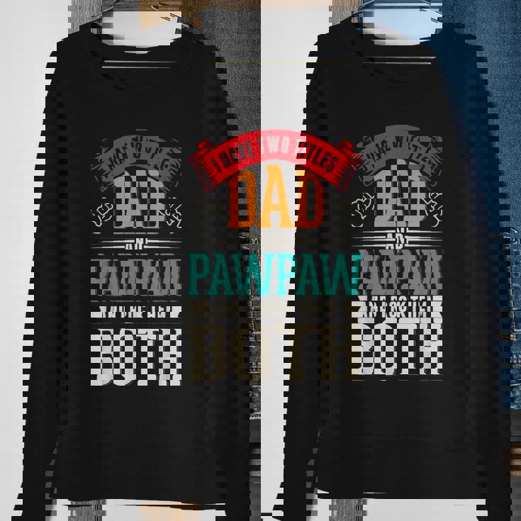 Fathers Day Two Titles Dad And Paw Paw Father Grandpa Sweatshirt Gifts for Old Women
