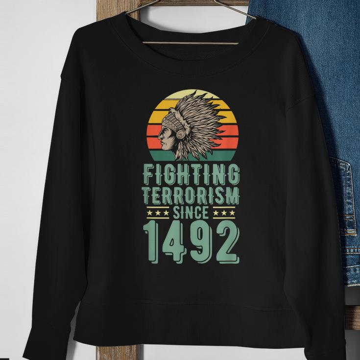 Fighting Terrorism Since 1492 Indigenous Native American Sweatshirt Gifts for Old Women