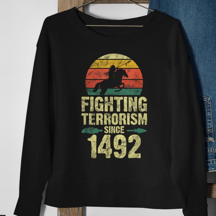 Fighting Terrorism Since 1492 Native American Indian Sweatshirt Gifts for Old Women