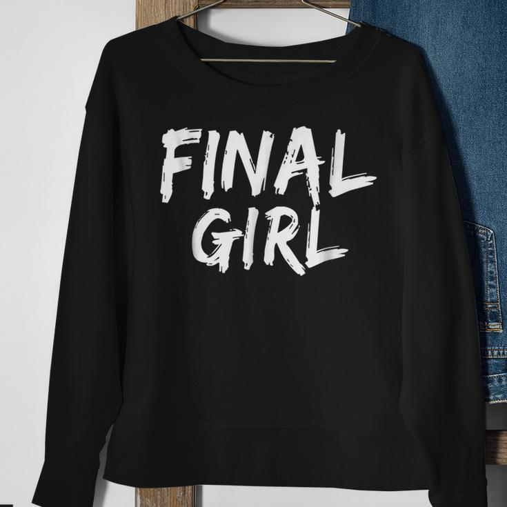 Final Girl Slogan Printed For Slasher Movie Lovers Final Sweatshirt Gifts for Old Women