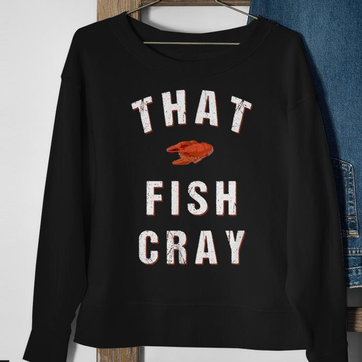 That Fish Cray Crayfish Crawfish Boil Sweatshirt Gifts for Old Women