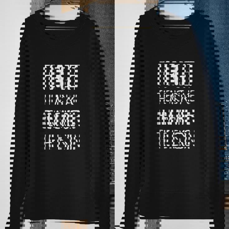 Forget The Mistake Remember The Lesson Motivational Motivational Funny Gifts Sweatshirt Gifts for Old Women