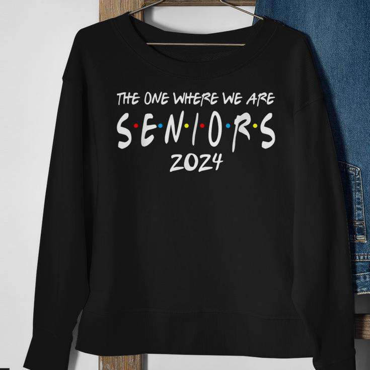 Friends Class Of 2024 The One Where We Are Seniors 2024 Sweatshirt Gifts for Old Women