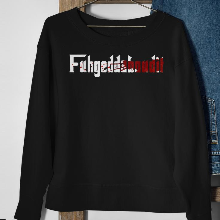 Fuhgeddaboudit Forget About It Mafia New York Nyc Sweatshirt Gifts for Old Women