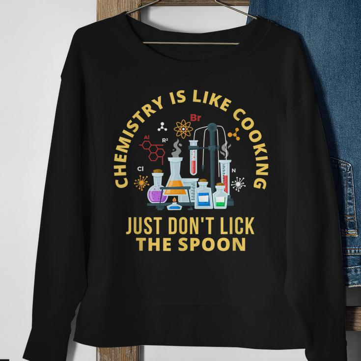 Funny Chemistry Is Like Cooking Just Dont Lick The Spoon Sweatshirt Gifts for Old Women