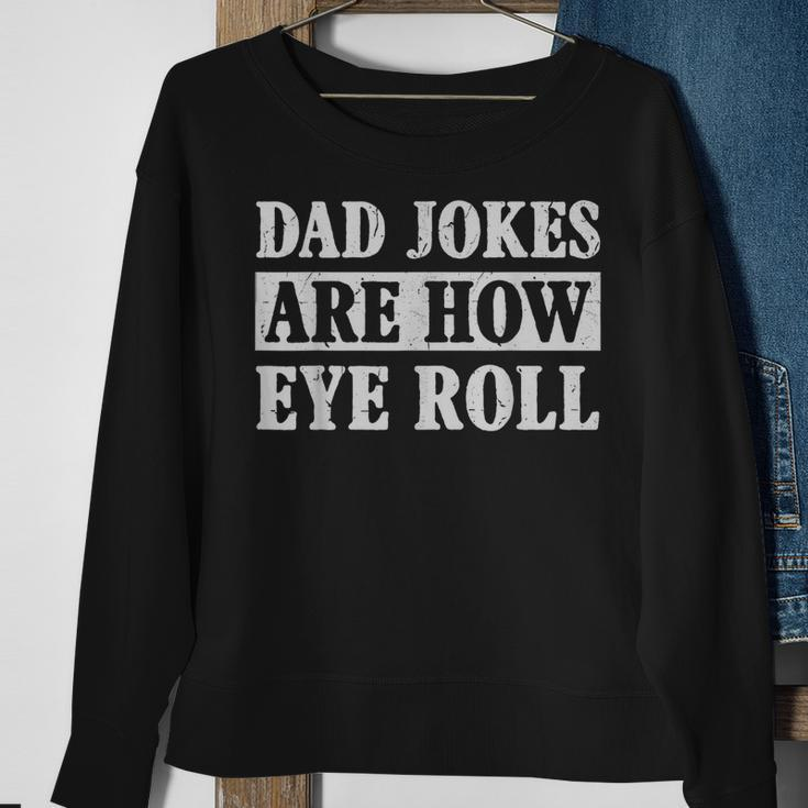 Funny Dad Jokes Are How Eye Roll Fathers Day 2023 Sweatshirt Gifts for Old Women