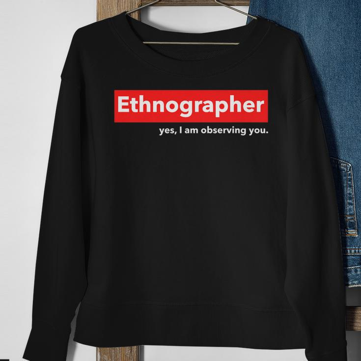 Ethnographer Yes I Am Observing You Sweatshirt Gifts for Old Women