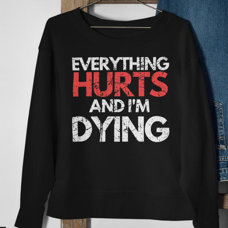 Funny Everything Hurts Im Dying Fitness Workout Gym Women Sweatshirt Gifts for Old Women