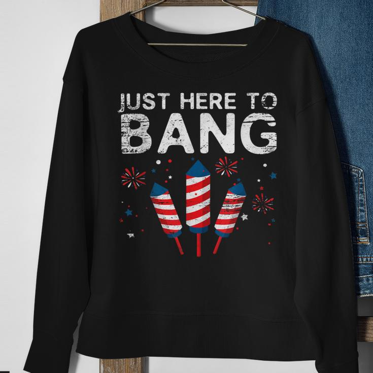 Funny Fireworks 4Th Of July S Just Here To Bang Sweatshirt Gifts for Old Women