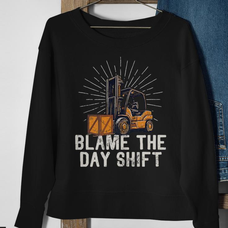 Funny Forklift Certified Truck Driver Blame The Day Shift Driver Funny Gifts Sweatshirt Gifts for Old Women