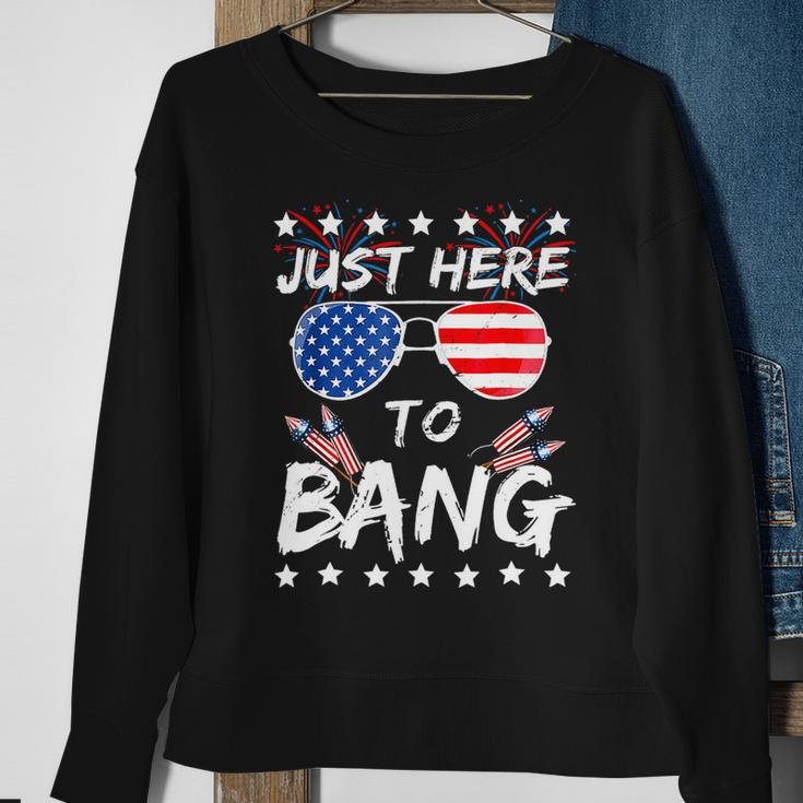 Funny Fourth Of July 4Th Of July Im Just Here To Bang 1 Sweatshirt Gifts for Old Women