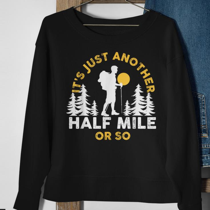 Hiker Hiking It's Just Another Half Mile Or So Sweatshirt Gifts for Old Women