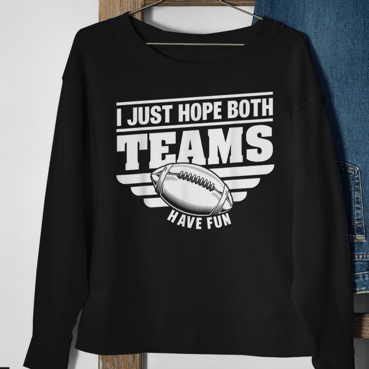 I Just Hope Both Teams Have Fun American Football Sweatshirt Gifts for Old Women