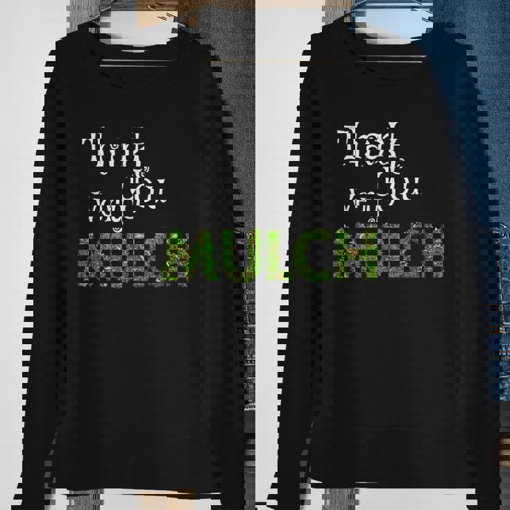Landscaper Thank You Very Mulch Gardening Sweatshirt Gifts for Old Women