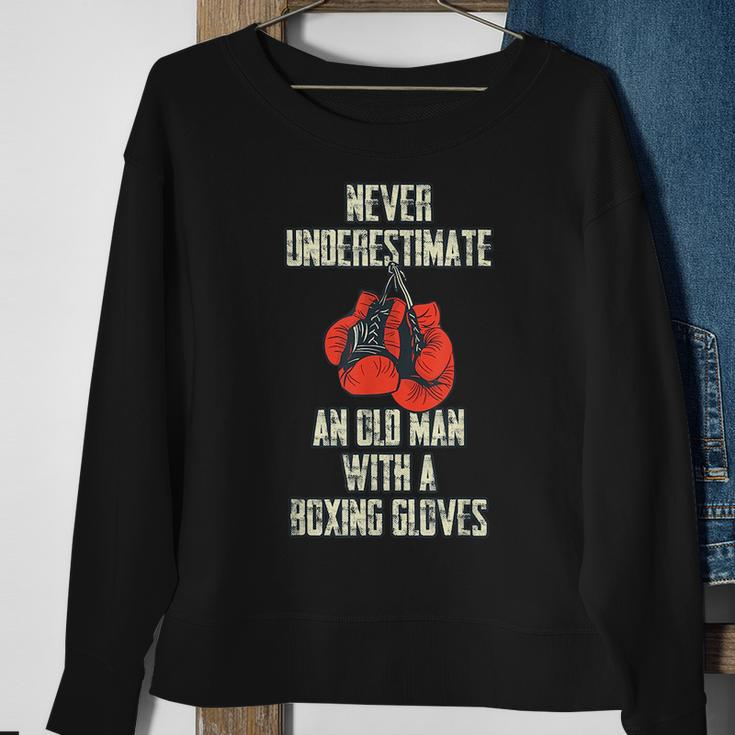 Funny Never Underestimate An Old Man With Boxing Gloves Sweatshirt Gifts for Old Women