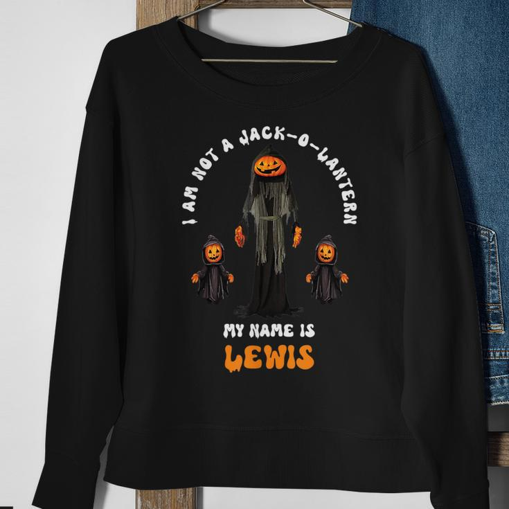 I Am Not A Jack O Lantern My Name Is Lewis Halloween Sweatshirt Gifts for Old Women