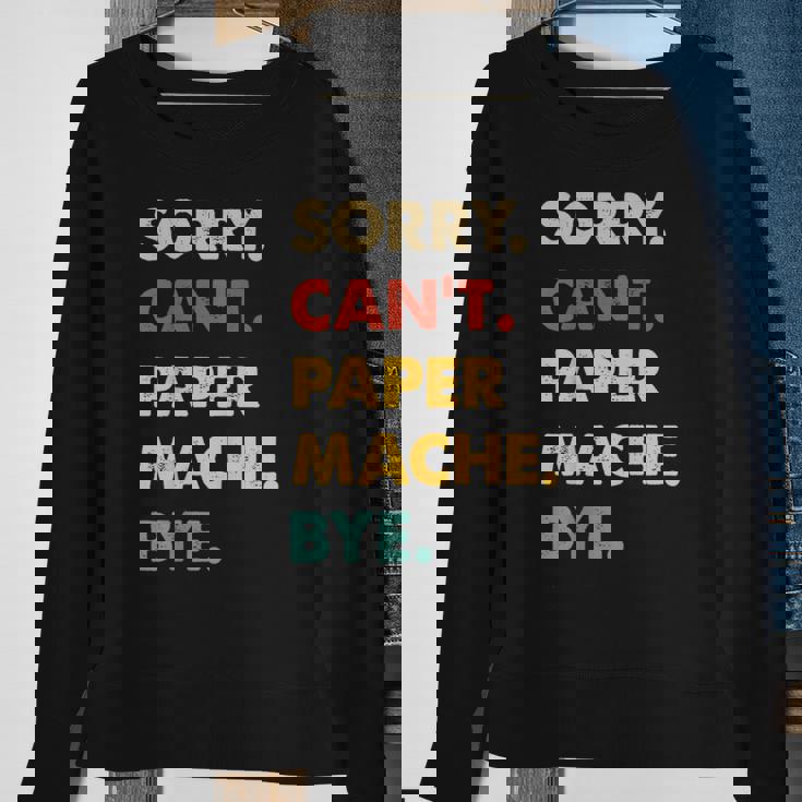 Retro Paper-Mache Sorry Can't Paper-Mache Bye Sweatshirt Gifts for Old Women